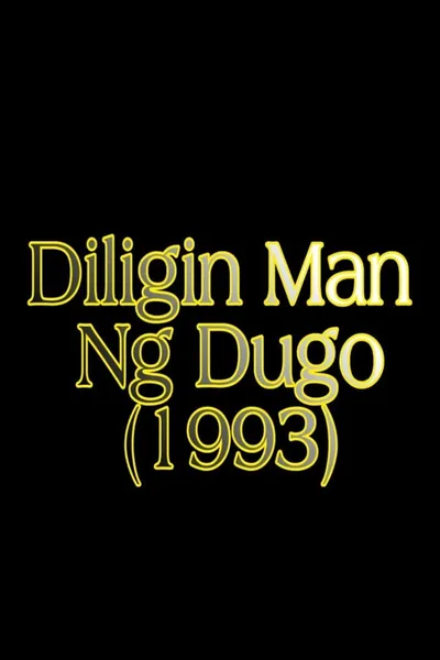 Diligin Man Ng Dugo