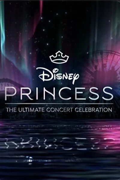 Disney Princess: The Ultimate Concert Celebration