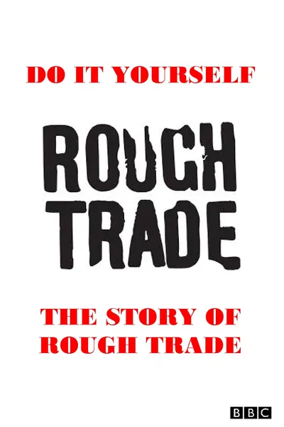 Do It Yourself: The Story of Rough Trade