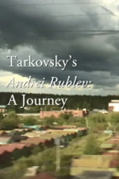 Tarkovsky's Andrei Rublev: A Journey