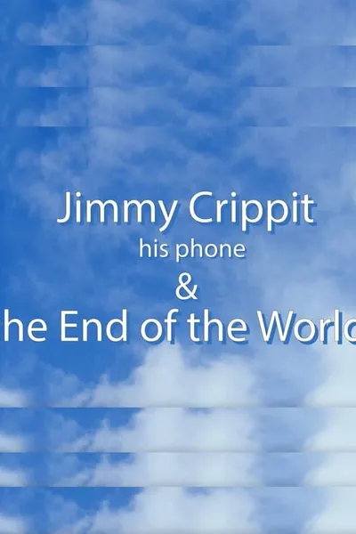 Jimmy Crippit his phone & the End of the World