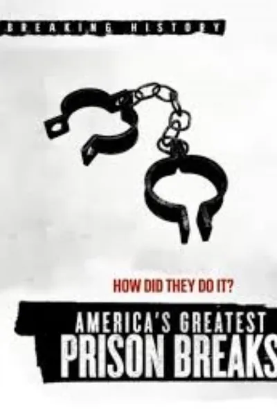 America's Greatest Prison Breaks