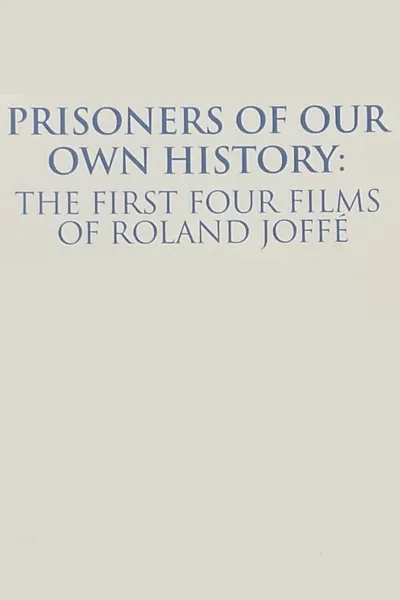 Prisoners of Our Own History: The First Four Films of Roland Joffé