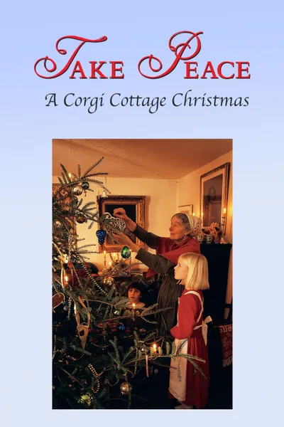 Take Peace! A Corgi Cottage Christmas with Tasha Tudor