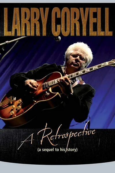 Larry Coryell: A Retrospective