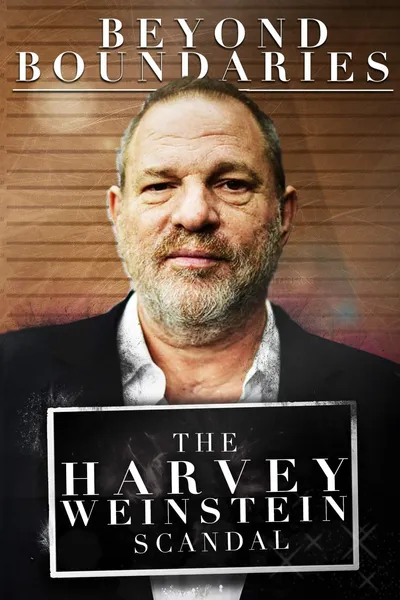 Beyond Boundaries: The Harvey Weinstein Scandal