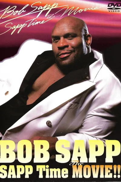 Bob Sapp: Sapp Time The Movie!