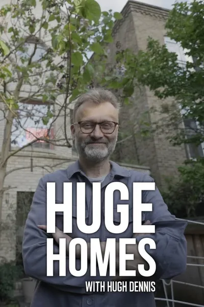 Huge Homes with Hugh Dennis