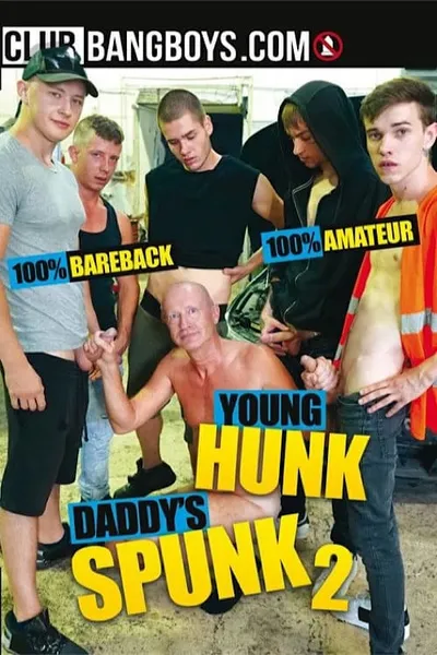 Young Hunk Daddy's Spunk 2