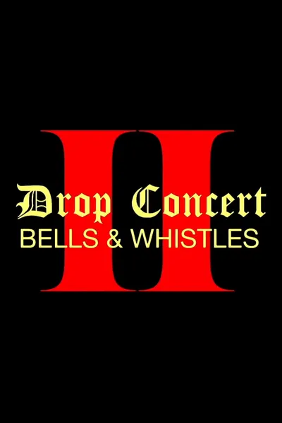 Drop Concert II: Bells & Whistles