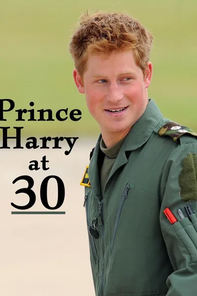 Prince Harry at 30