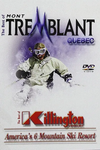 The Best Of Skiing Mont Tremblant Quebec & Killington Vermont