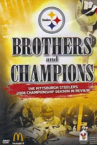 Brothers And Champions - The Pittsburgh Steelers 2008 Championship Season In Review