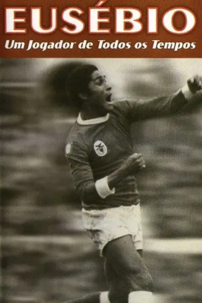 Eusébio: Um jogador de todos os tempos