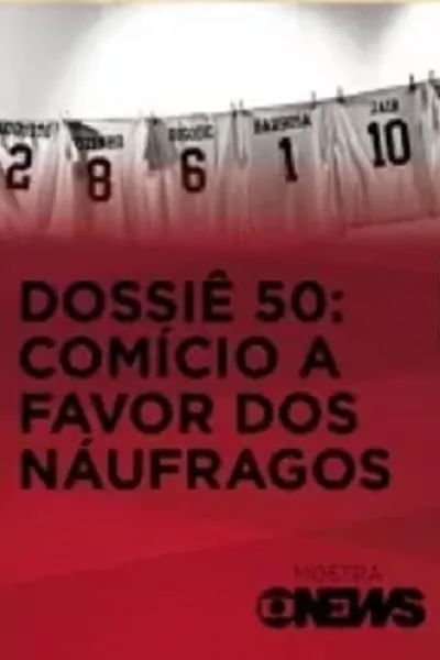 Dossiê 50: Comício a Favor dos Náufragos