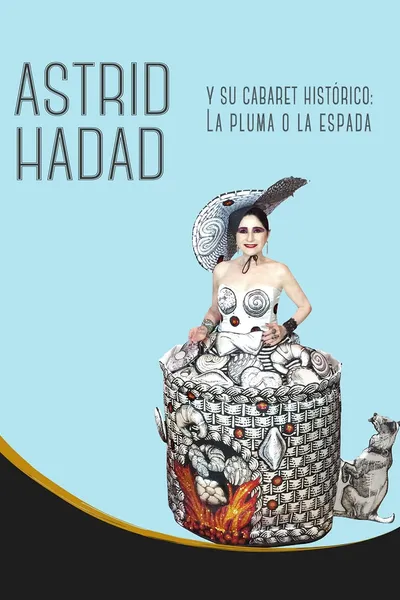 Astrid Hadad Y Su Cabaret Histórico: La Pluma O La Espada