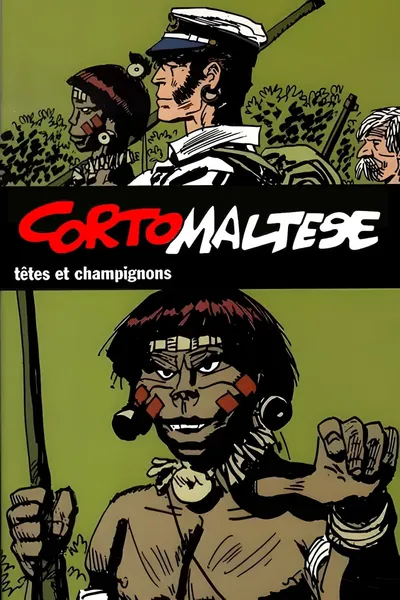 Corto Maltese: Heads and Mushrooms