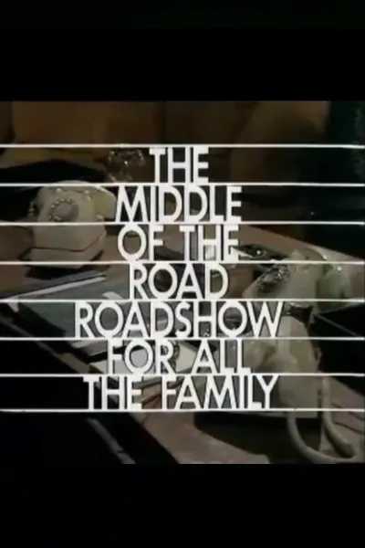 The Middle-of-the-Road Roadshow for All the Family