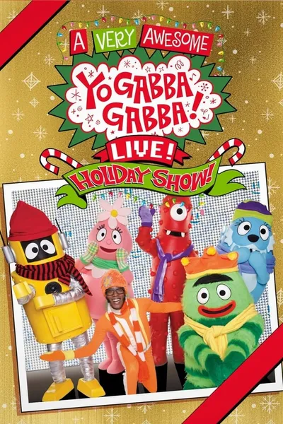 Yo Gabba Gabba: A Very Awesome Live Holiday Show!