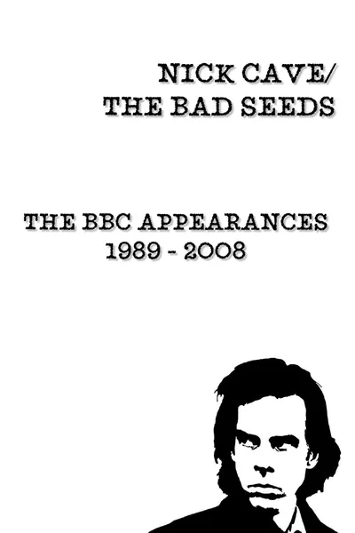 Nick Cave & The Bad Seeds: BBC Appearances Collection 1989 - 2008