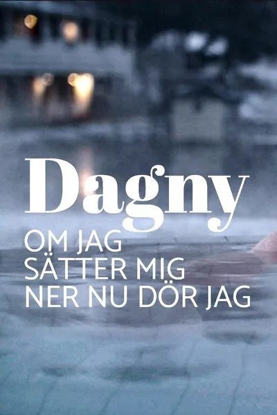 Dagny - om jag sätter mig ner nu dör jag