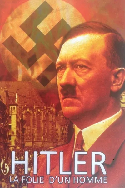 Hitler, la folie d'un homme