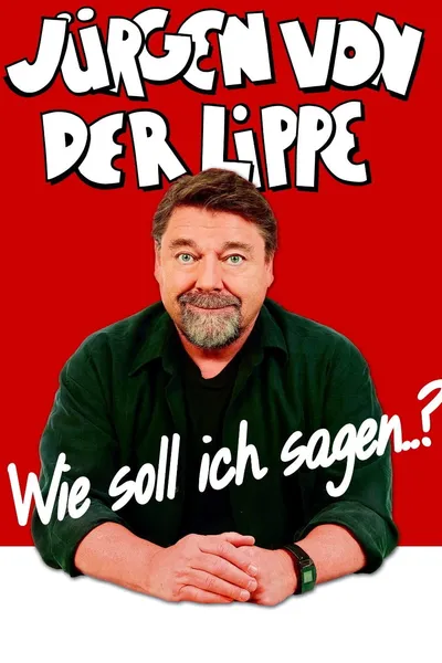 Jürgen von der Lippe - Wie soll ich sagen