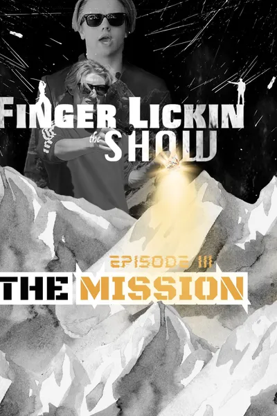 Finger Lickin the SHOW - "The Mission"