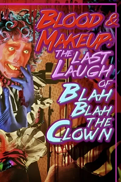 BLOOD & MAKEUP: The Last Laugh of Blah Blah the Clown