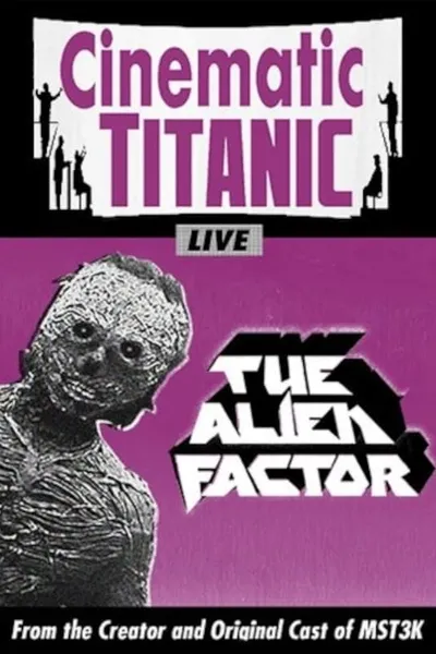 Cinematic Titanic: The Alien Factor