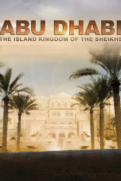 Abu Dhabi: The Island Kingdom of the Sheikhs
