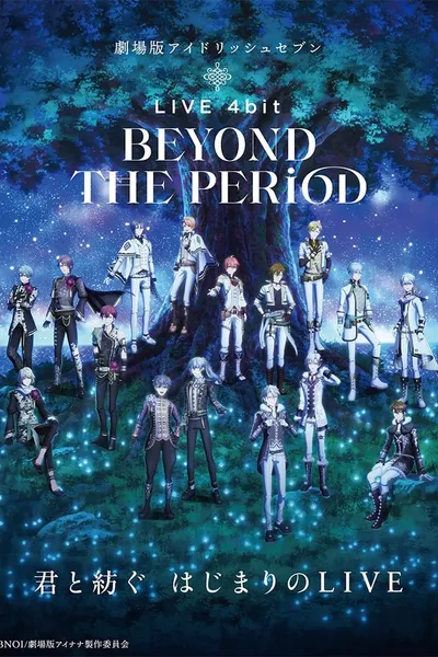 IDOLiSH7 Movie: LIVE 4bit - BEYOND THE PERiOD