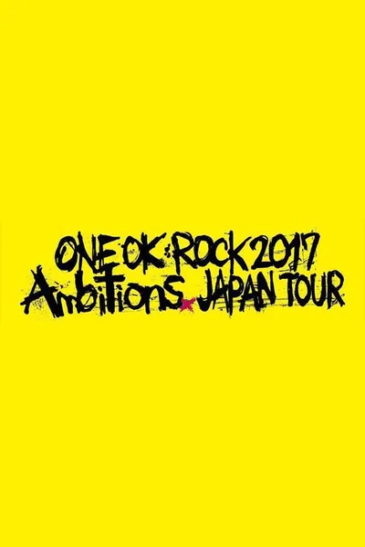 ONE OK ROCK 2017 Ambitions JAPAN TOUR