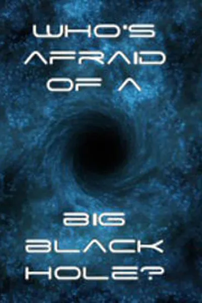 Who's Afraid of a Big Black Hole?