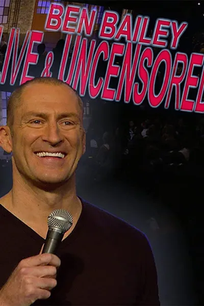 Ben Bailey: Live and Uncensored