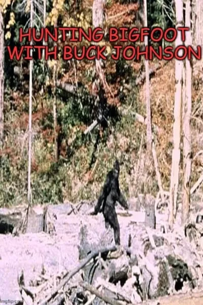 Hunting Bigfoot With Buck Johnson