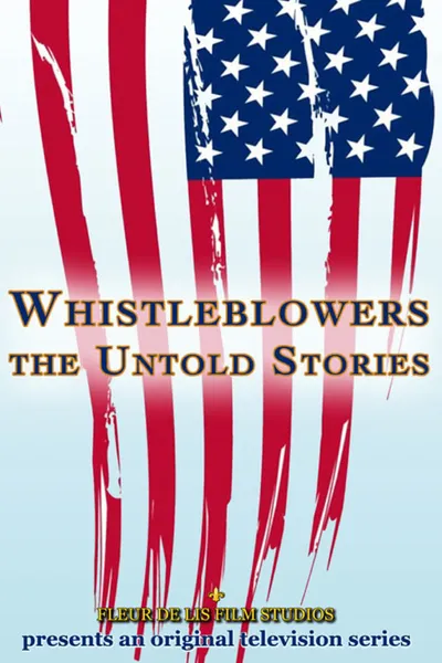 Whistleblowers: The Untold Stories