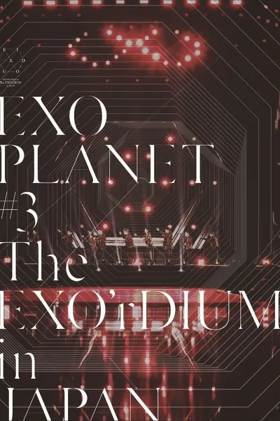 EXO Planet #3 The EXO'rDIUM in Japan