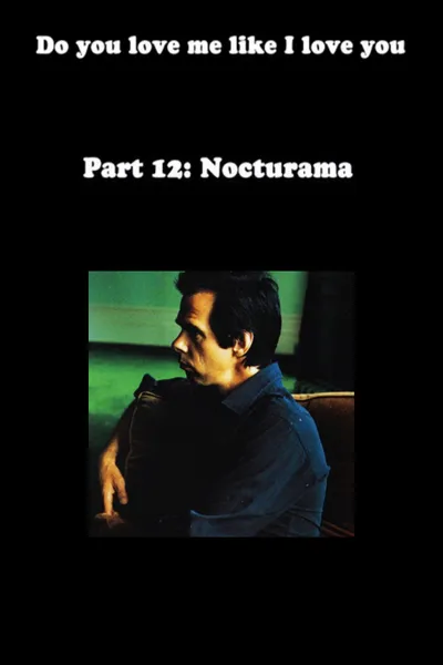 Do You Love Me Like I Love You (Part 12: Nocturama)