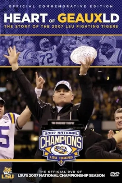 Heart of Geauxld: The Story of the 2007 LSU Fighting Tigers