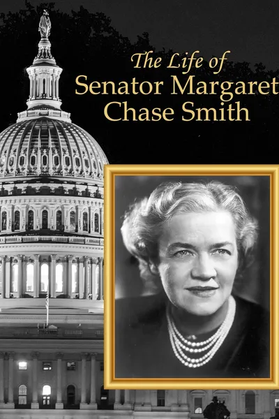 The Life of Senator Margaret Chase Smith