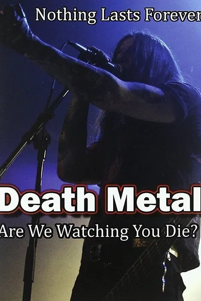 Death Metal: Are We Watching You Die?