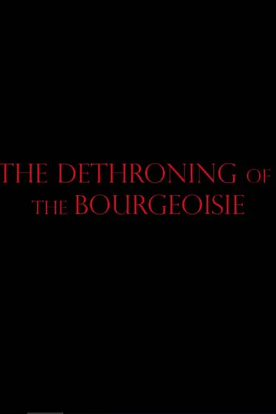 The Dethroning Of The Bourgeoisie