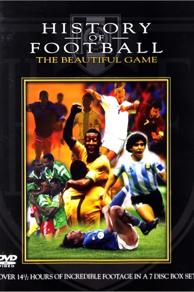 History of Football: The Beautiful Game