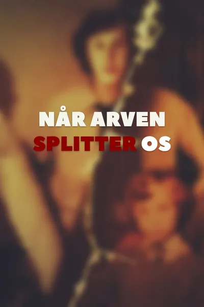 Når arven splitter os