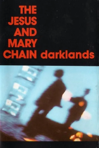 The Jesus and Mary Chain: Darklands