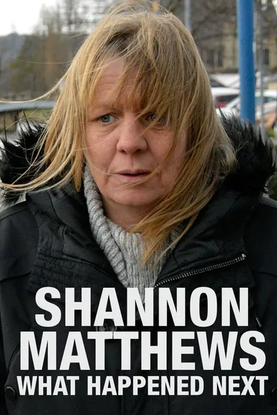 Shannon Matthews: What Happened Next