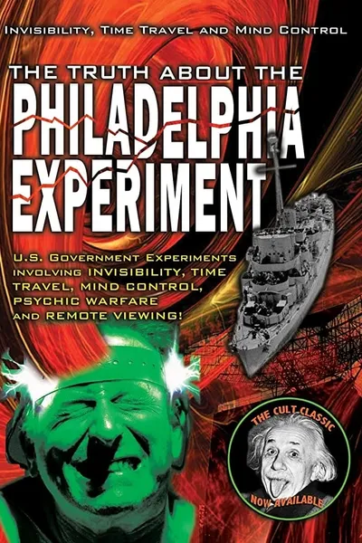 The Truth About The Philadelphia Experiment: Invisibility, Time Travel and Mind Control