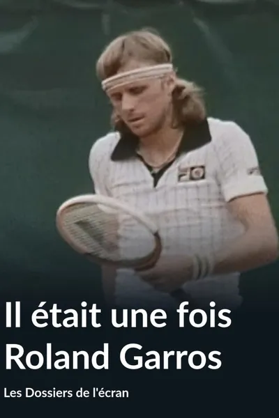 Il était une fois Roland-Garros