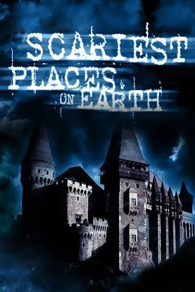 Scariest Places on Earth